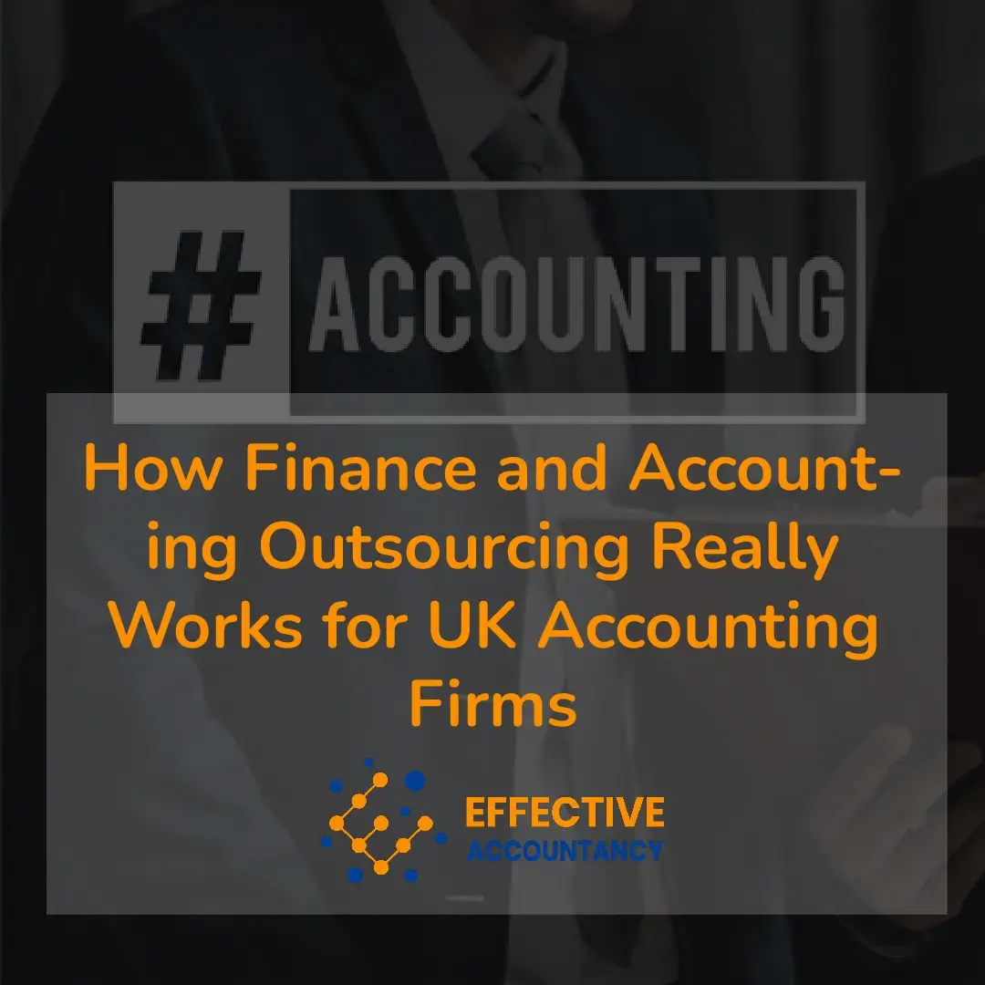How Finance and Accounting Outsourcing Really Works for UK Accounting Firms