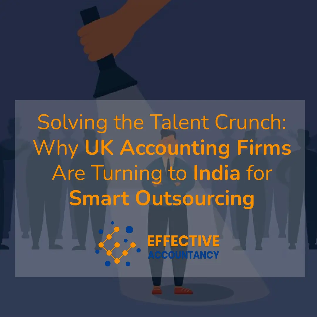 Solving the Talent Crunch Why UK Accounting Firms Are Turning to India for Smart Outsourcing