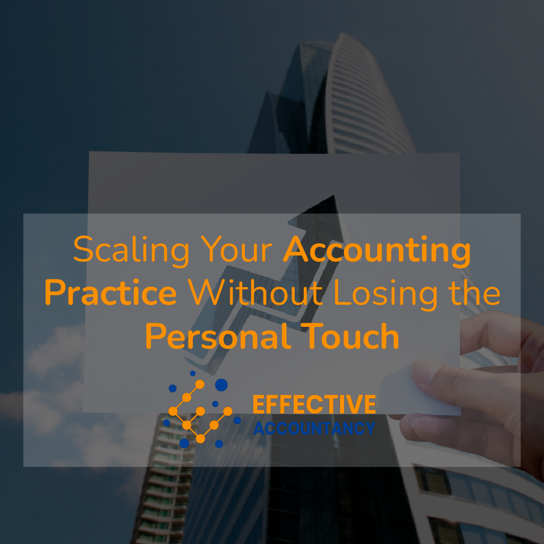 Scaling Your Accounting Practice Without Losing the Personal Touch